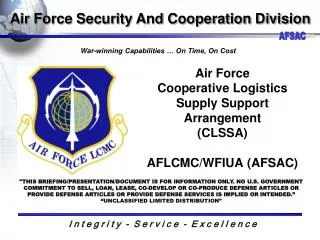 Air Force Cooperative Logistics Supply Support Arrangement (CLSSA) AFLCMC/WFIUA (AFSAC)