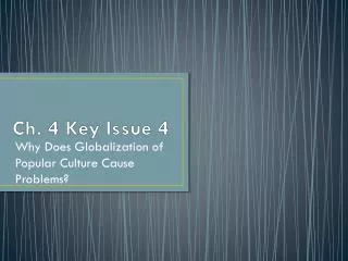 Ch. 4 Key Issue 4