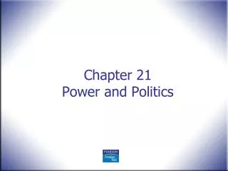 Chapter 21 Power and Politics