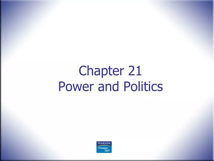 chapter 21 power and politics