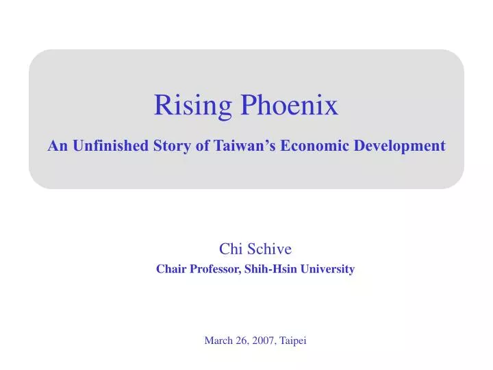 rising phoenix an unfinished story of taiwan s economic development