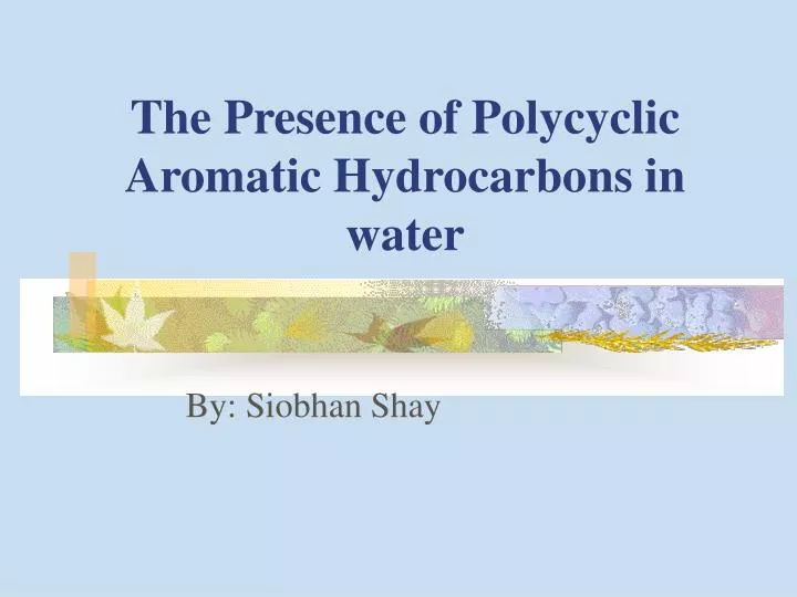 the presence of polycyclic aromatic hydrocarbons in water