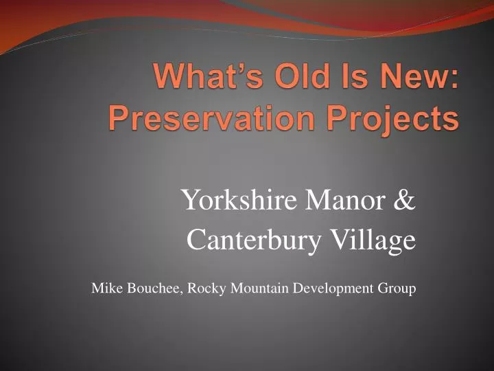 what s old is new preservation projects