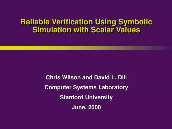 reliable verification using symbolic simulation with scalar values