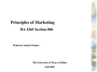 Principles of Marketing 	BA 3365 Section 006
