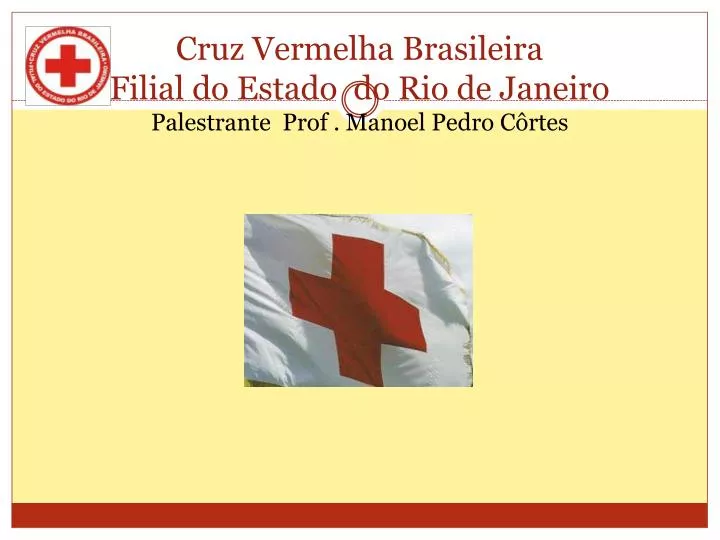 cruz vermelha brasileira filial do estado do rio de janeiro palestrante prof manoel pedro c rtes