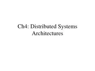 Ch4: Distributed Systems Architectures