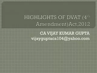 HIGHLIGHTS OF DVAT (4 th Amendment)Act,2012
