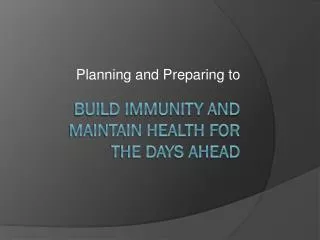 Build immunity and maintain health for the days ahead