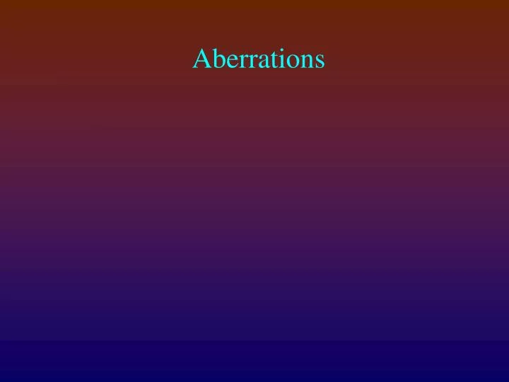 aberrations