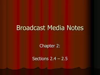 Broadcast Media Notes