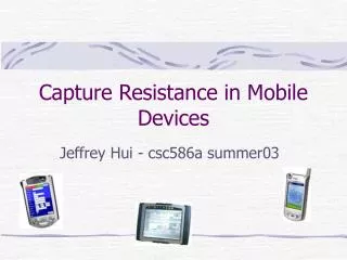 Capture Resistance in Mobile Devices