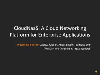 CloudNaaS : A Cloud Networking Platform for Enterprise Applications