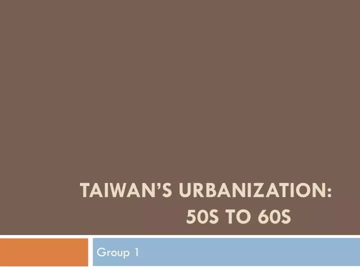taiwan s urbanization 50s to 60s