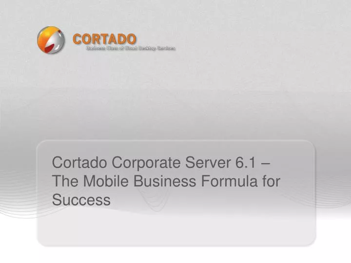 cortado corporate server 6 1 the mobile business formula for success