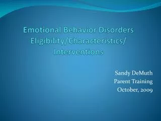 Emotional Behavior Disorders Eligibility/Characteristics/ Interventions