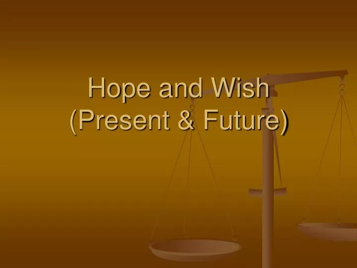 hope and wish present future