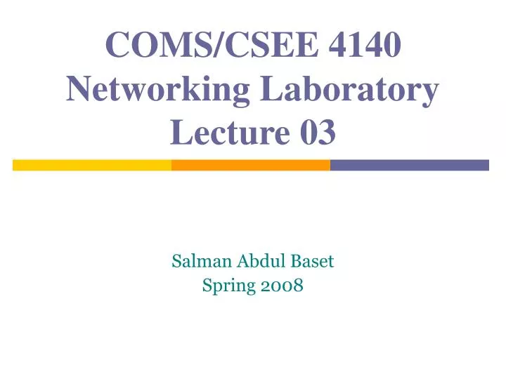 coms csee 4140 networking laboratory lecture 03