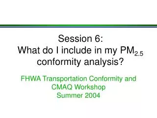 Session 6: What do I include in my PM 2.5 conformity analysis?