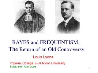 BAYES and FREQUENTISM: The Return of an Old Controversy
