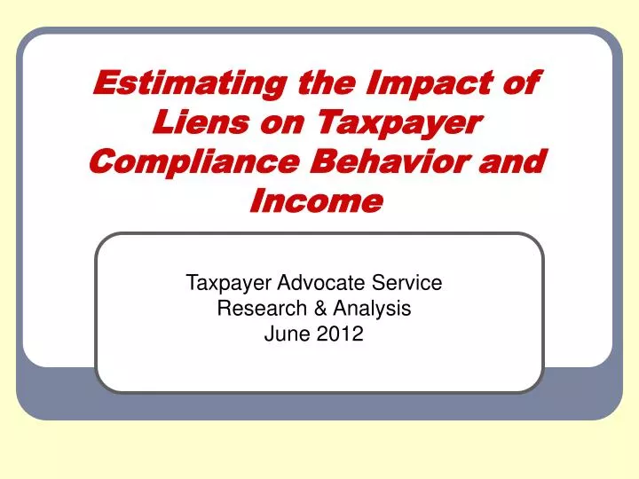 estimating the impact of liens on taxpayer compliance behavior and income