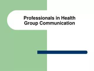 Professionals in Health Group Communication