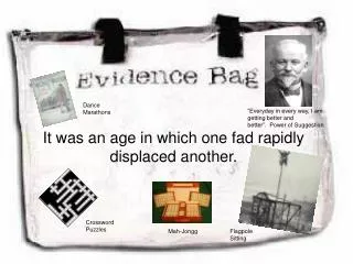 It was an age in which one fad rapidly displaced another.