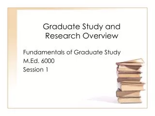 Graduate Study and Research Overview