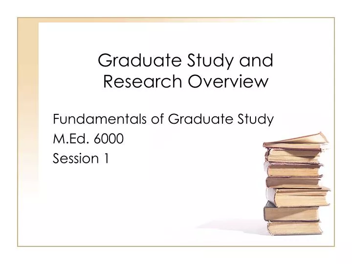 graduate study and research overview