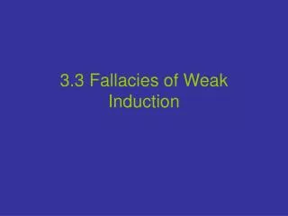 3.3 Fallacies of Weak Induction
