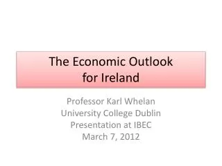 The Economic Outlook for Ireland