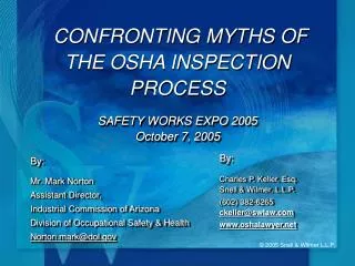CONFRONTING MYTHS OF THE OSHA INSPECTION PROCESS SAFETY WORKS EXPO 2005 October 7, 2005