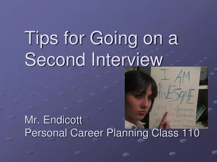 tips for going on a second interview mr endicott personal career planning class 110