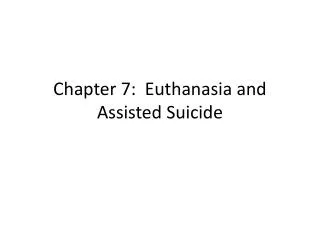 Chapter 7: Euthanasia and Assisted Suicide