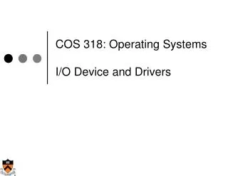 COS 318: Operating Systems I/O Device and Drivers