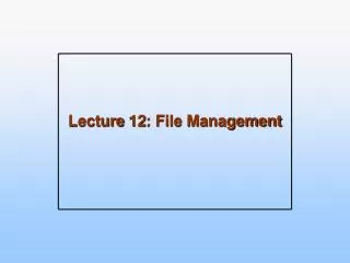 Lecture 12: File Management
