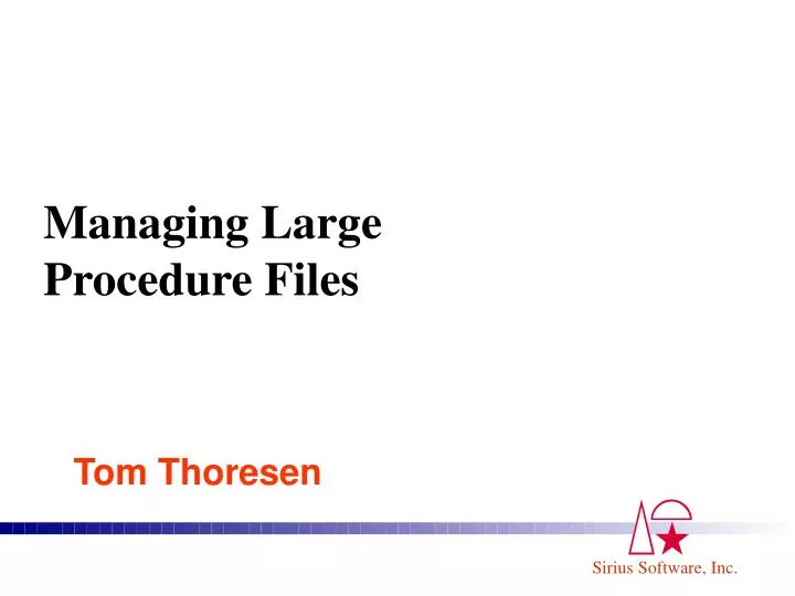 managing large procedure files