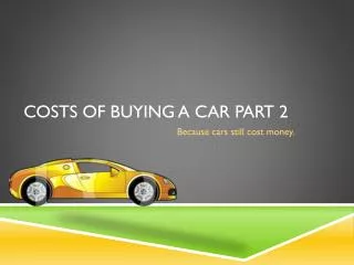 Costs of Buying A Car Part 2