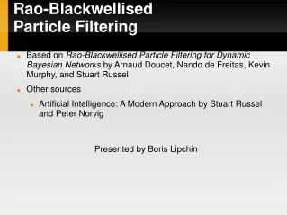 Rao-Blackwellised Particle Filtering