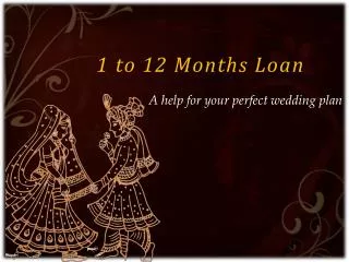 1 to 12 Months Loan - A help for your perfect wedding plan