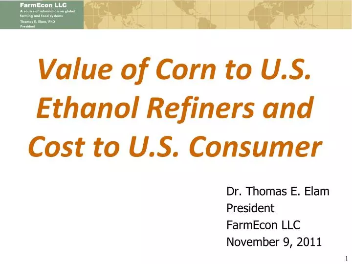 value of corn to u s ethanol refiners and cost to u s consumer