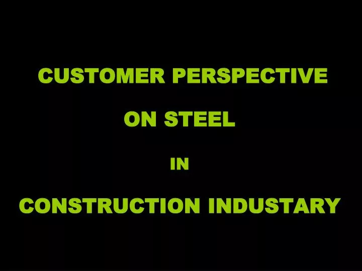 customer perspective on steel in construction industary