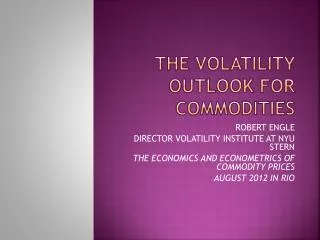THE VOLATILITY OUTLOOK FOR COMMODITIES