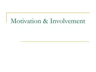Motivation &amp; Involvement