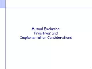 Mutual Exclusion: Primitives and Implementation Considerations