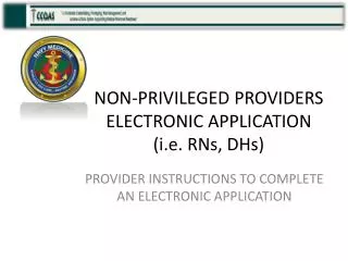NON-PRIVILEGED PROVIDERS ELECTRONIC APPLICATION (i.e. RNs, DHs)