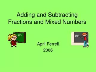 Adding and Subtracting Fractions and Mixed Numbers