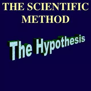 THE SCIENTIFIC METHOD