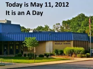 Today is May 11, 2012 It is an A Day