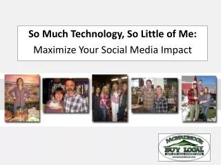 So Much Technology, So Little of Me: Maximize Your Social Media Impact